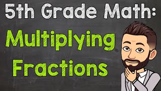 Multiplying Fractions  5th Grade Math [upl. by Najar]