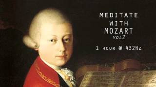 Meditate with Mozart  432Hz Classical Music  Vol 2 [upl. by Alyhs]