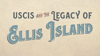 USCIS and the Legacy of Ellis Island [upl. by Hedvige930]