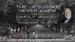 Simply Wright quotThe Jesus We Never Knewquot [upl. by Teryn]