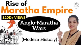 Rise of Maratha Empire मराठा साम्राज्य का उदय  AngloMaratha Wars  Modern History of India [upl. by Airalav]