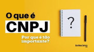 CNPJ O QUE É O Que Significa e Por Que é Tão Importante [upl. by Pheni16]