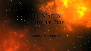 The Station Nightclub Fire  A Short Documentary  Fascinating Horror [upl. by Adnohsel]