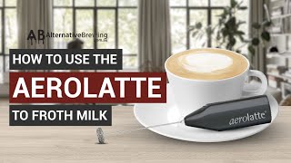 How To Use the AeroLatte To Froth Milk [upl. by Strade]