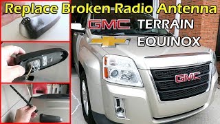 How To Replace Broken Radio Antenna GMC Terrain Chevy Equinox 2013  2017 [upl. by Hillary]