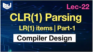 CLR 1 parsing  LR1 items  Part13  CD  Compiler Design  Lec22  Bhanu Priya [upl. by Nicolle]