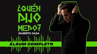 Gilberto Daza  ¿Quién Dijo Miedo  Álbum completo audio [upl. by Ellekim]