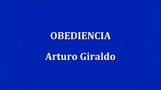 OBEDIENCIA  Arturo Giraldo [upl. by Hasheem]