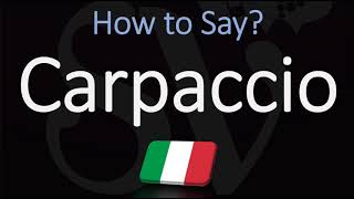 How to Pronounce Carpaccio CORRECTLY [upl. by Ixela]