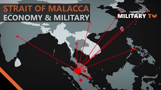 Why is the Strait of Malacca so Important to the Worlds Economy amp Military [upl. by Cirre839]