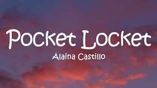 Alaina Castillo  Pocket Locket Lyrics [upl. by Hermann]