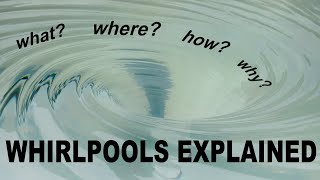 Whirlpools Explained [upl. by Alitta]