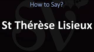 How to Pronounce St Thérèse Lisieux CORRECTLY [upl. by O'Meara]