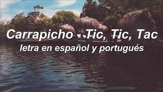 Carrapicho  Tic Tic Tac letra en español portuguese lyrics 🇧🇷🇪🇸 [upl. by Linnell]