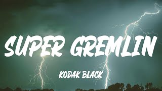 Kodak Black  Super Gremlin Lyrics [upl. by Iadahs]