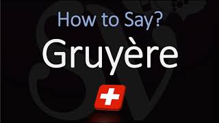 How to Pronounce Gruyère CORRECTLY Swiss French Pronunciation [upl. by Oknuj]