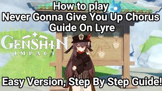 Genshin Impact  How to play Never gonna give you up Chorus Easy on the lyre Step by Step Guide [upl. by Elok]