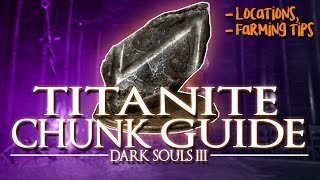 DARK SOULS 3  TITANITE CHUNK GUIDE LocationsFarming Tips [upl. by Velick]