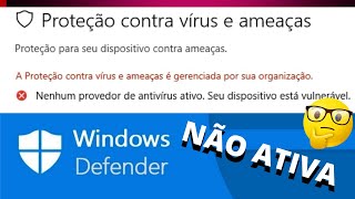 WINDOWS DEFENDER NAO ATIVA A PROTEÇAO CONTRA VIRUS E AMEAÇA É GERENCIADA POR SUA ORGANIZAÇÃO [upl. by Punke]