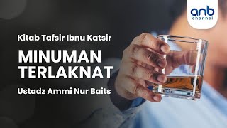 Minuman Terlaknat  Ustadz Ammi Nur Baits [upl. by Lynnea]