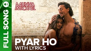 Pyar Ho  Full Song with Lyrics  Munna Michael  Tiger Shroff amp Nidhhi Agerwal [upl. by Sivle]