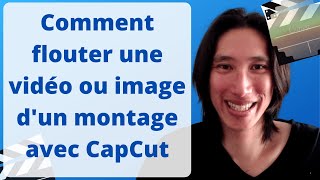 Tuto CapCut  Comment rendre flou donc flouter une vidéo ou photo d’un montage sur iPhone ou Android [upl. by Noak]