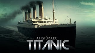 A HISTÓRIA DO TITANIC [upl. by Mraz]