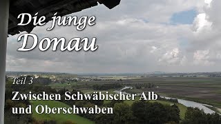 quotDie junge Donauquot Teil 3 Zwischen Schwäbischer Alb und Oberschwaben [upl. by Vergos309]