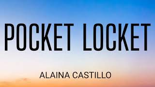 ALAINA CASTILLO  POCKET LOCKET  LYRICS [upl. by Akemad292]