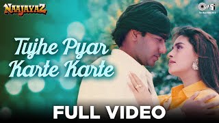 Tujhe Pyar Karte Karte  Ajay Devgan Juhi Chawla  Alka Yagnik  Anu Malik  Naajayaz  90s Hits [upl. by Channing]