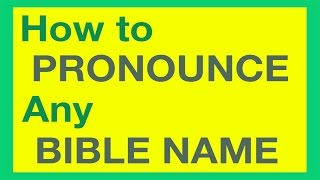 How To Pronounce Bible Names With Ease [upl. by Pete]