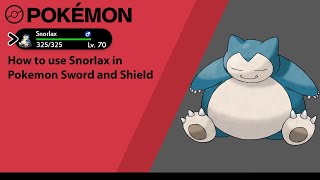 How to use Snorlax in Pokemon Sword and Shield Snorlax Moveset [upl. by Sivram]