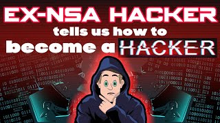 ExNSA hacker tells us how to get into hacking [upl. by Alf277]