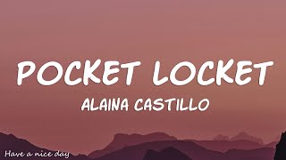 Alaina Castillo  Pocket Locket Lyrics [upl. by Aleacin]