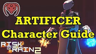 UPDATED Artificer Character Guide Risk of Rain 2 [upl. by Amyas97]