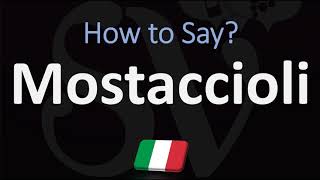 How to Pronounce Mostaccioli CORRECTLY Italian Pasta Pronunciation [upl. by Yremogtnom829]