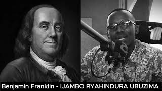 Benjamin Franklin EXTRA  IJAMBO RYAHINDURA UBUZIMA EP687 [upl. by Gnus]