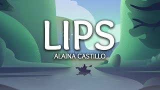 Alaina Castillo  Lips Lyrics [upl. by Berlin]