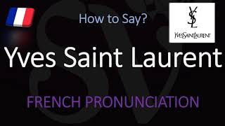 How to Pronounce Yves Saint Laurent CORRECTLY [upl. by Eirrot]