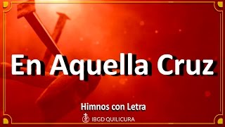 En Aquella Cruz  La Cruz Excelsa  Himno con letra [upl. by Satterfield889]