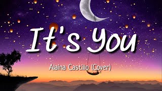 Alaina Castillo  Its you cover  Lyrics [upl. by Etakyram]