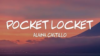 Alaina Castillo  Pocket Locket Lyrics [upl. by Monteria]