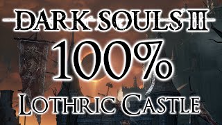 Dark Souls 3 100 Walkthrough 14 Lothric Castle All Items amp Secrets [upl. by Girand]