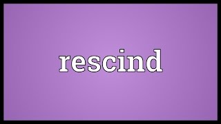 Rescind Meaning [upl. by Addam594]