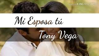 Mi esposa tu  Tony Vega  letras [upl. by Rebel]