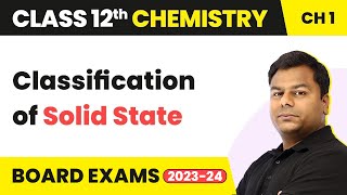 Classification of Solid State  Class 12 Chemistry Chapter 1 202223 [upl. by Ginnifer]