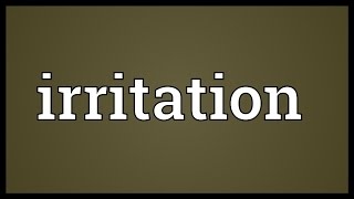 Irritation Meaning [upl. by Lovett60]