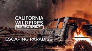 Escaping Paradise  California Wildfires The New Normal [upl. by Artim]