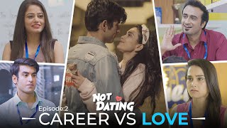 Not Dating  E02  Career Vs Love Ft Anushka Kaushik Abhishek Shreya amp Abhinav  Webseries [upl. by Allenotna]