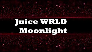 Juice WRLD Moonlight Lyrics [upl. by Akeemahs667]